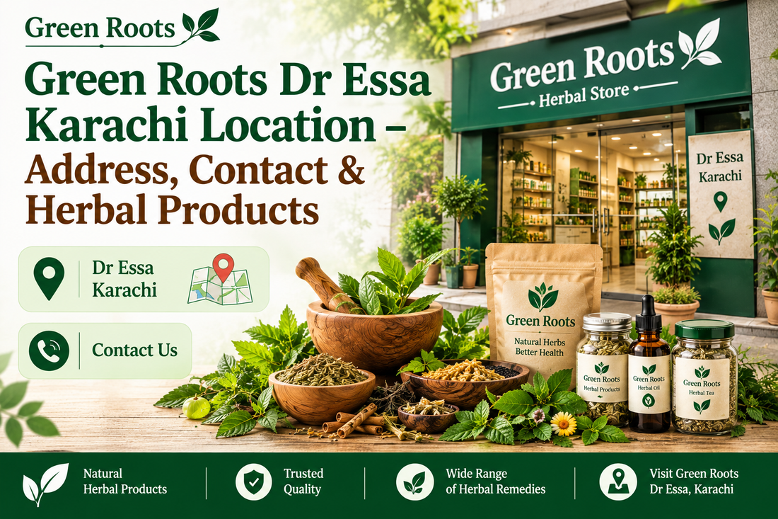 Green Roots Dr Essa Karachi Location: Address, Contact and Herbal Products